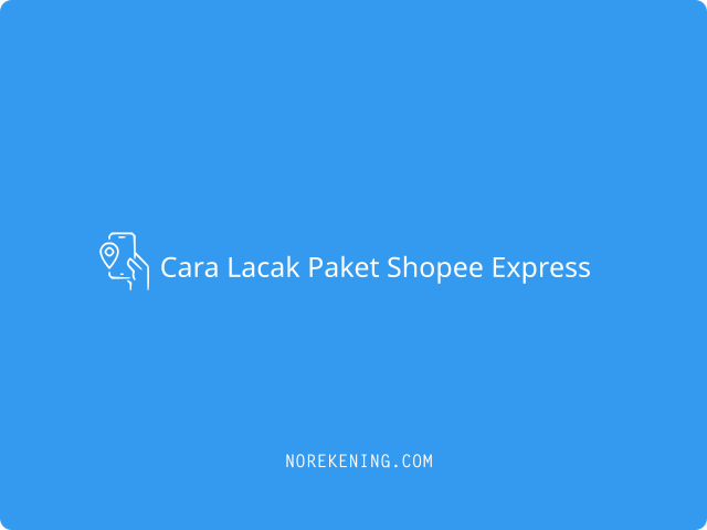 Cara Lacak Paket Shopee Express