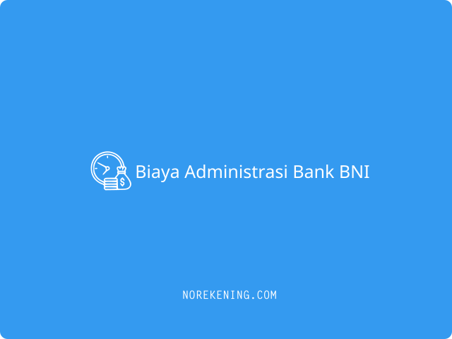 Biaya Administrasi Bank BNI